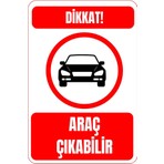 35 x 50 Dikkat Araç Çıkabilir Uyarı Levhası 3 mm Dekota Üzerine Folyo Baskı