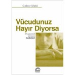 Vücudunuz Hayır Diyorsa  Duygusal Stresin Bedelleri