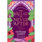 Gollancz The Ballad Of Never After Stephanie Garber Ciltsiz Normal Boy 403 Sayfa