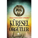 Mustafa Güldağı'nın Küresel Örgütler Eseri Lopus Yayınları'ndan Detaylı Araştırma