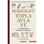 Avantür Bushcraft Topla, Avla, Ye ve Vahşi Doğa Yemek Tarifleri