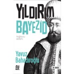 Nesil Yayınları Yıldırım Bayezid Yavuz Bahadıroğlu 2021 Yayın Tarihli Normal Boy Türkçe Edebiyat Kitabı
