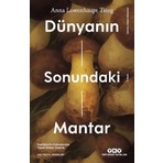 Dünyanın Sonundaki Mantar - Kapitalizmin Enkazlarında Yaşam Imkanı Üzerine - Anna Lowenhaupt Tsing
