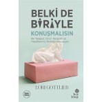 Belki De Biriyle Konuşmalısın