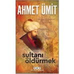 Yapı Kredi Yayınları Sultanı Öldürmek Ahmet Ümit 584 Sayfa Ciltsiz Roman