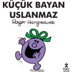 Doğan Çocuk Doğan Küçük Bayan Uslanmaz - Roger Hargreaves