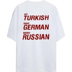 Eat Turkish Drive German Marry Russian Unisex Oversize %100 Pamuklu T-Shirt