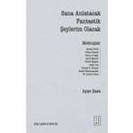 Ketebe Sana Anlatacak Fantastik Şeylerim Olacak Ayşe Şasa