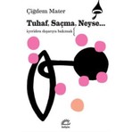 İletişim Yayınları Tuhaf, Saçma, Neyse... - Içeriden Dışarıya Bakmak