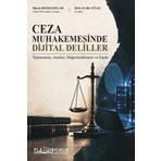 Ceza Muhakemesinde Dijital Deliller Toplanması,analizi,değerlendirmesi ve Ispatı
