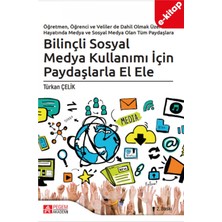 Bilinçli Sosyal Medya Kullanımı İçin Paydaşlarla El Ele(e-kitap)