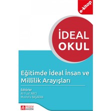 İdeal Okul Eğitimde İdeal İnsan ve Millilik Arayışları (e-kitap)
