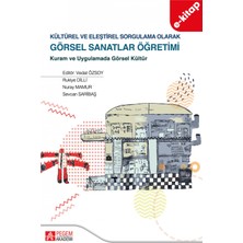 Kültürel ve Eleştirel Sorgulama Olarak Görsel Sanatlar Öğretimi (