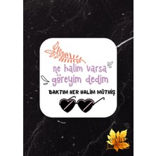 Eylül Design Baktım Her Halim Müthiş Baskılı Özel Tasarım Baskılı Mdf Kare Bardak Altlığı