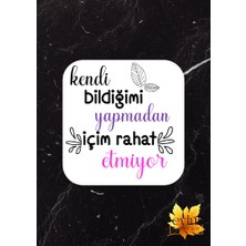 Bildiğimi Yapmadan Içim Rahat Etmiyor Baskılı Özel Tasarım Baskılı Mdf Kare Bardak Altlığı