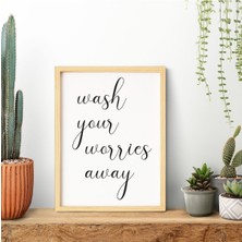 Ayışığı Dizayn Yazı Wash Worries-Endiseleri Temizle Ahşap Çerçeveli Poster Tekli Dekor Duvar Tablo Seti