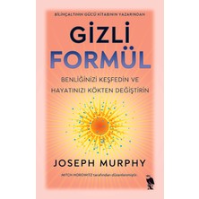 Gizli Formül - Benliğinizi Keşfedin ve Hayatınızı Kökten Değiştirin - Joseph Murphy