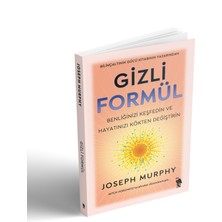 Gizli Formül - Benliğinizi Keşfedin ve Hayatınızı Kökten Değiştirin - Joseph Murphy