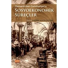 Osmanlı'dan Cumhuriyet'e Sosyoekonomik Süreçler
