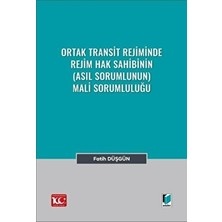 Ortak Transit Rejiminde Rejim Hak Sahibinin (Asıl Sorumlunun) Mali Sorumluluğu