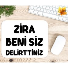 Eylül Design Zira Beni Siz Delirttiniz Baskılı Özel Tasarım Dikdörtgen Kaydırmaz Mousepad