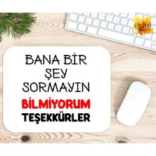 Eylül Design Bana Bir Şey Sormayın Bilmiyorum Teşekkürler Baskılı Özel Tasarım Dikdörtgen Kaydırmaz Mousepad