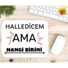 Eylül Design Halledicem Ama Hangi Birini Baskılı Özel Tasarım Dikdörtgen Kaydırmaz Mousepad