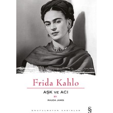 Frida Kahlo - Aşk ve Acı - Rauda Jamis