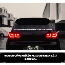 Eyba Sticker Ben En Güvendiğim Yerden Başı Eğik Döndüm. Araç Arkası Yazısı