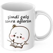 TakeTshirt Şimdi Çalış Sonra Ağlarsın Kupa Bardak Komik Yazılı Hediyelik Kahve Çay Kupası