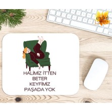 Eylül Design Halimiz Itten Beter Keyfimiz Paşada Yok Baskılı Özel Tasarım Dikdörtgen Kaydırmaz Mousepad