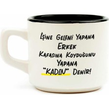 Palto Tasarım Işine Geleni Yapana Erkek Kafasına Kouyduğunu Yapana "kadın" Denir! Beyaz Venüs Kupa - Hediye Seramik Kupa