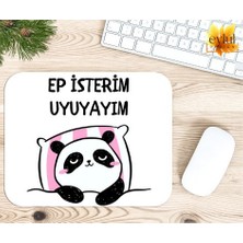 Eylül Design Ep Isterim Uyuyayım Trakya Baskılı Özel Tasarım Dikdörtgen Kaydırmaz Mousepad