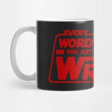 Pixxa Every Word Of What You Just Said Was Wrong - Star Wars Kupa Bardak