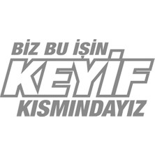 Sticker World Biz Bu Işin Keyif Kısmındayız Oto Cam Sticker 20*10 cm