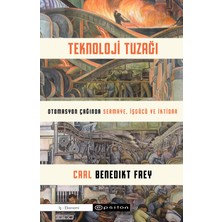 Teknoloji Tuzağı  Otomasyon Çağında Sermaye, İşgücü ve İktidar - Carl Benedikt Frey