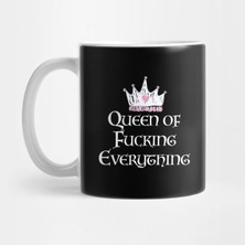 Queen Of Fucking Everything Kupa Bardak