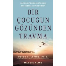 Bir Çocuğun Gözünden -  Ey Travma Bizden Uzak Dur - Çocuk Travmaları Çalış Kitabı - Peter A. Levine -  3 Kitap