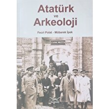 Atatürk ve Arkeoloji - Fecri Polat