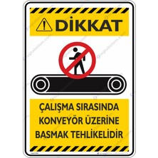 İsg Tabelam 25x35cm/kompozit/V2 Çalışma Sırasında Konveyör Üzerine Basmak Tehlikelidir