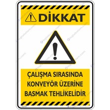 İsg Tabelam 25x35cm/kompozit/V3 Çalışma Sırasında Konveyör Üzerine Basmak Tehlikelidir