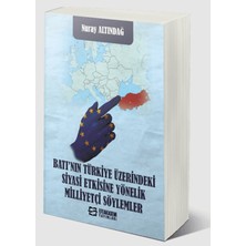 Batı’nın Türkiye Üzerindeki Siyasi Etkisine Yönelik Milliyetçi Söylemler - Nuray Altındağ