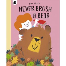 Frances Lıncoln   Never Brush A Bear