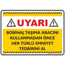 İsg Tabelam 25x35cm/kompozit/Bobinaj Taşıma Aracını Kullanmadan Önce Her Türlü Emniyet Tedbirini Al