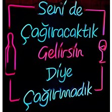 Sanec Senide Çağıracaktık Gelirsin Diye Çağırmadık Neon LED Tabela