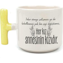 Mor Mürekkep Her Kız Annesinin Kızıdır Baskılı Sarı Kulplu T Kupa