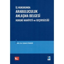 İş Hukukunda Arabuluculuk Anlaşma Belgesi Hukuki Mahiyeti ve Geçersizliği - Eylem Pamuk