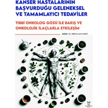 Kanser Hastalarının Başvurduğu Geleneksel ve Tamamlayıcı Tedaviler - Tıbbi Onkolog Gözü ile Bakış ve Onkolojik Ilaçlarla Etkileşim