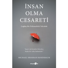 İnsan Olma Cesareti Çağdaş Bir Psikanalitik Yolculuk - Michael Shoshani Rosenbaum