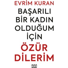 Başarılı Bir Kadın Olduğum İçin Özür Dilerim - Evrim Kuran